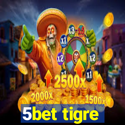 5bet tigre